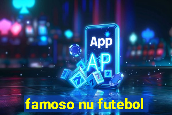 famoso nu futebol